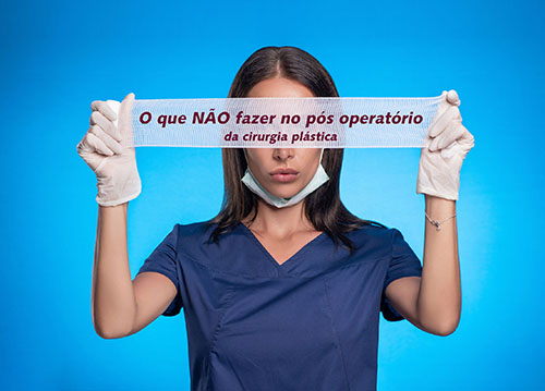 O que não fazer no pós operatório da cirurgia plástica