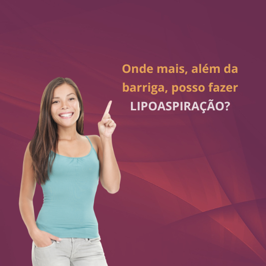 Outras áreas do corpo para fazer lipoaspiração.