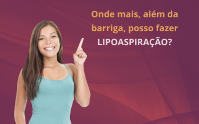 Outras áreas do corpo para fazer lipoaspiração.